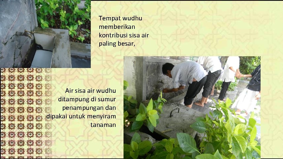 Tempat wudhu memberikan kontribusi sisa air paling besar, Air sisa air wudhu ditampung di