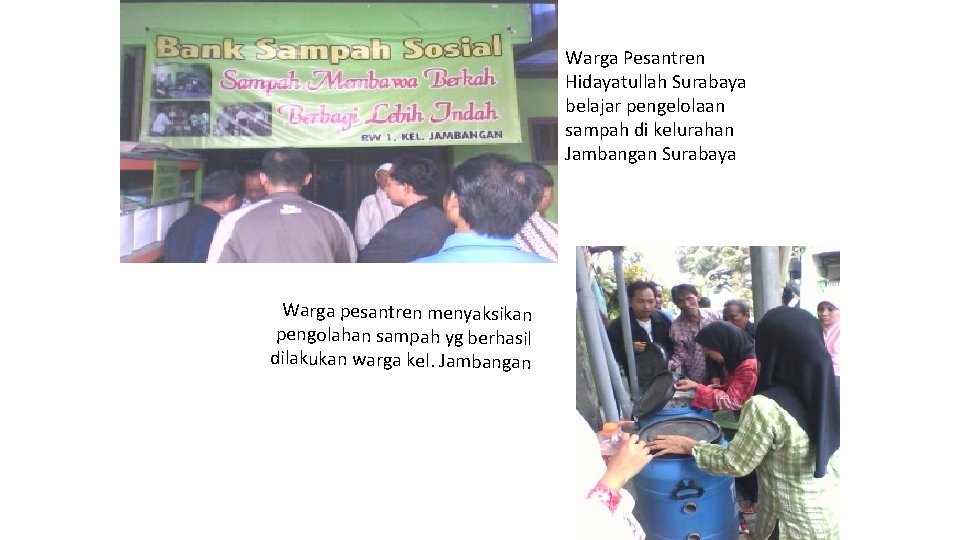 Warga Pesantren Hidayatullah Surabaya belajar pengelolaan sampah di kelurahan Jambangan Surabaya Warga pesantren menyaksikan