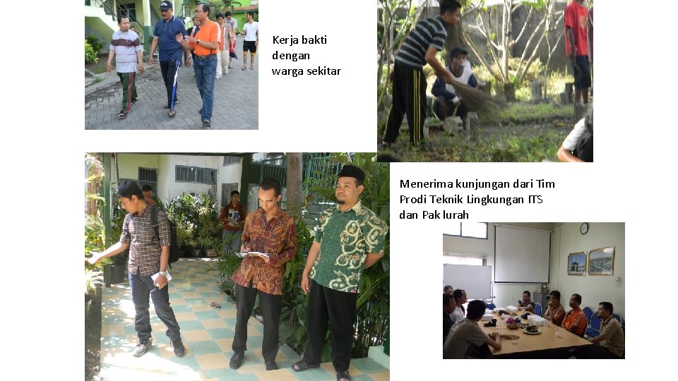 Kerja bakti dengan warga sekitar Menerima kunjungan dari Tim Prodi Teknik Lingkungan ITS dan