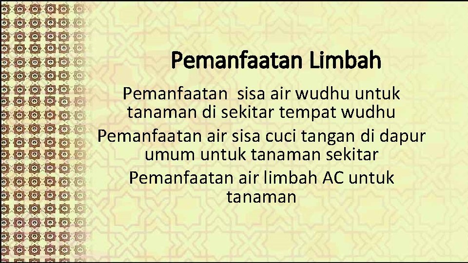 Pemanfaatan Limbah Pemanfaatan sisa air wudhu untuk tanaman di sekitar tempat wudhu Pemanfaatan air