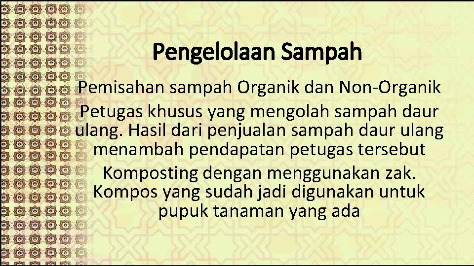 Pengelolaan Sampah Pemisahan sampah Organik dan Non-Organik Petugas khusus yang mengolah sampah daur ulang.