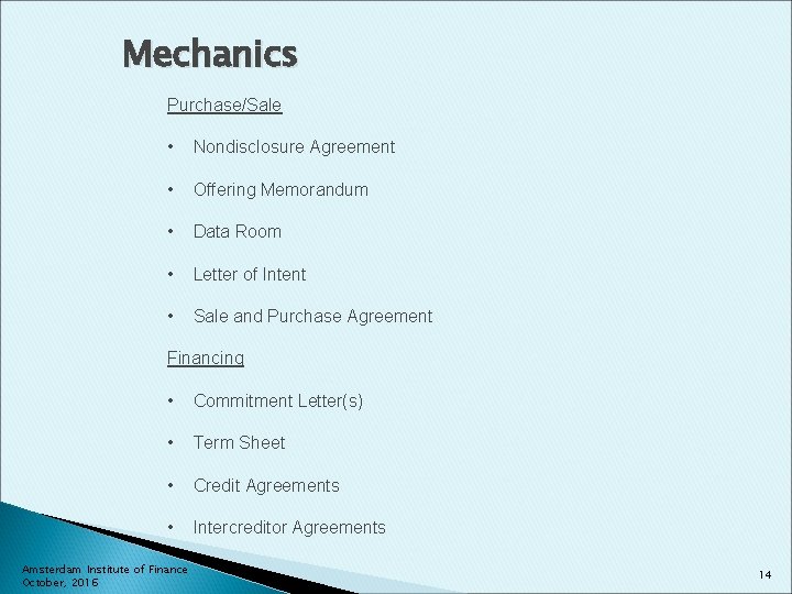 Mechanics Purchase/Sale • Nondisclosure Agreement • Offering Memorandum • Data Room • Letter of