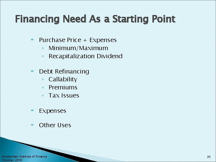 Financing Need As a Starting Point Purchase Price + Expenses ◦ Minimum/Maximum ◦ Recapitalization