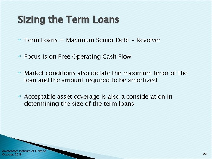 Sizing the Term Loans = Maximum Senior Debt - Revolver Focus is on Free