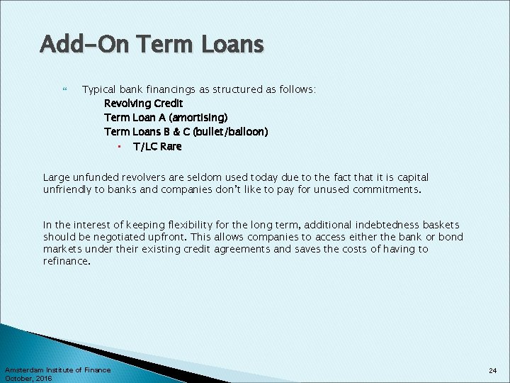 Add-On Term Loans Typical bank financings as structured as follows: Revolving Credit Term Loan