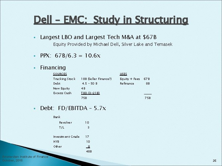 Dell – EMC: Study in Structuring § Largest LBO and Largest Tech M&A at