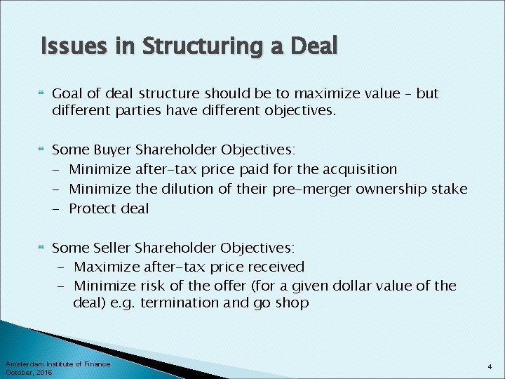 Issues in Structuring a Deal Goal of deal structure should be to maximize value