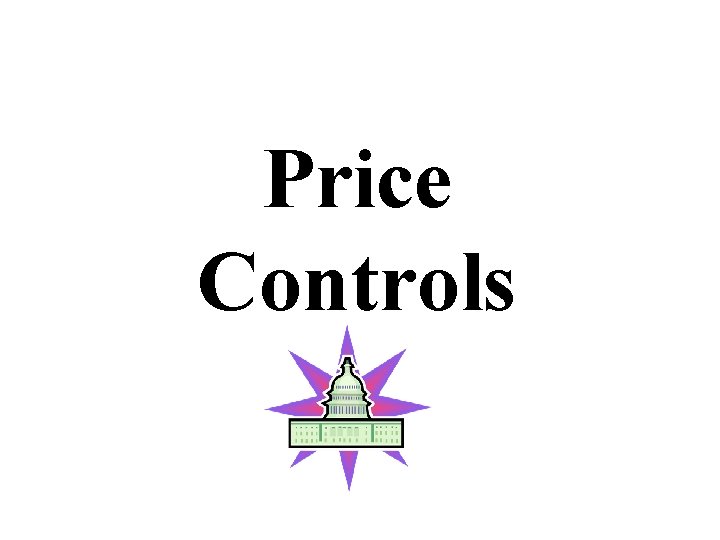 Price Controls Price Controls