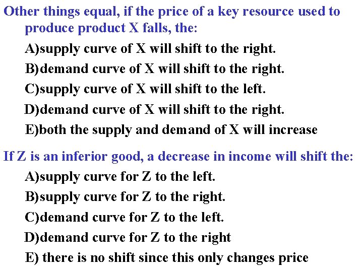 Other things equal, if the price of a key resource used to produce product Other things equal, if the price of a key resource used to produce product