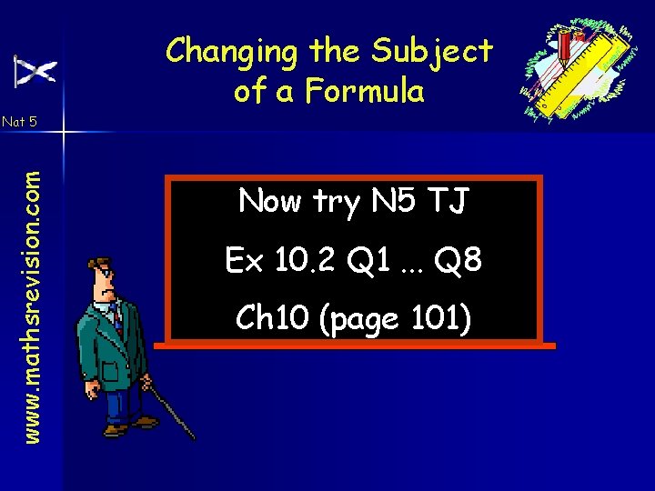 Changing the Subject of a Formula www. mathsrevision. com Nat 5 Now try N