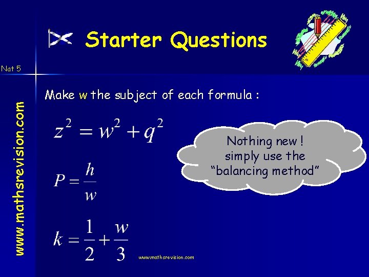 Starter Questions www. mathsrevision. com Nat 5 Make w the subject of each formula