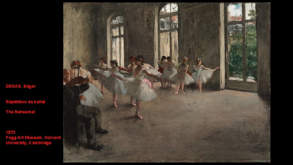 DEGAS, Edgar Répétition de ballet The Rehearsal 1873 Fogg Art Museum, Harvard University, Cambridge