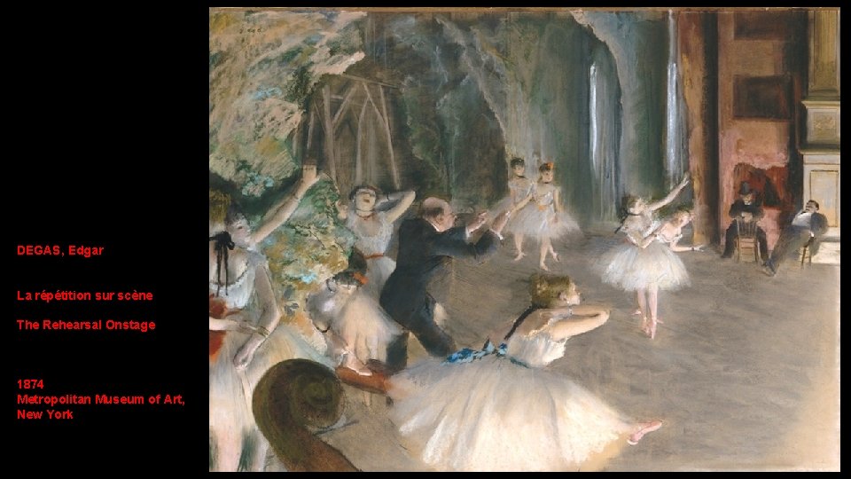 DEGAS, Edgar La répétition sur scène The Rehearsal Onstage 1874 Metropolitan Museum of Art,