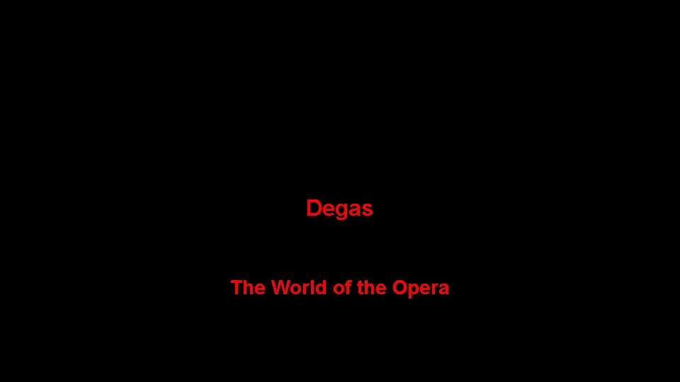 Degas The World of the Opera 