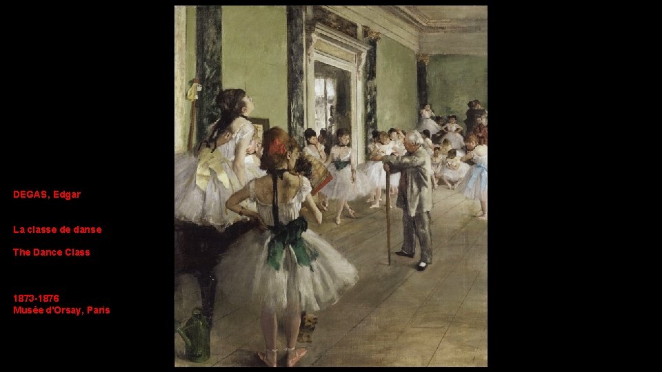 DEGAS, Edgar La classe de danse The Dance Class 1873 -1876 Musée d'Orsay, Paris