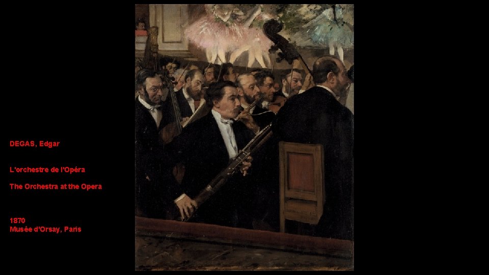 DEGAS, Edgar L'orchestre de l'Opéra The Orchestra at the Opera 1870 Musée d'Orsay, Paris