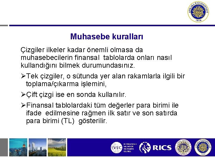 Muhasebe kuralları Çizgiler ilkeler kadar önemli olmasa da muhasebecilerin finansal tablolarda onları nasıl kullandığını Muhasebe kuralları Çizgiler ilkeler kadar önemli olmasa da muhasebecilerin finansal tablolarda onları nasıl kullandığını