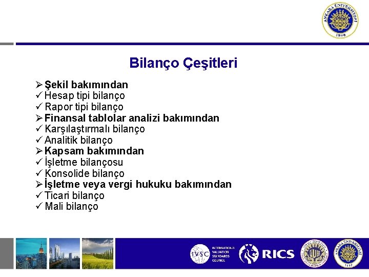 Bilanço Çeşitleri Ø Şekil bakımından ü Hesap tipi bilanço ü Rapor tipi bilanço Ø Bilanço Çeşitleri Ø Şekil bakımından ü Hesap tipi bilanço ü Rapor tipi bilanço Ø