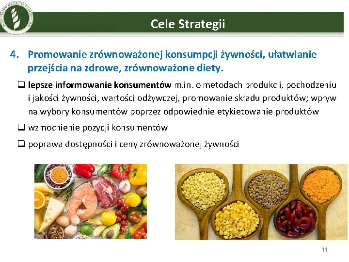 Cele Strategii 4. Promowanie zrównoważonej konsumpcji żywności, ułatwianie przejścia na zdrowe, zrównoważone diety. q