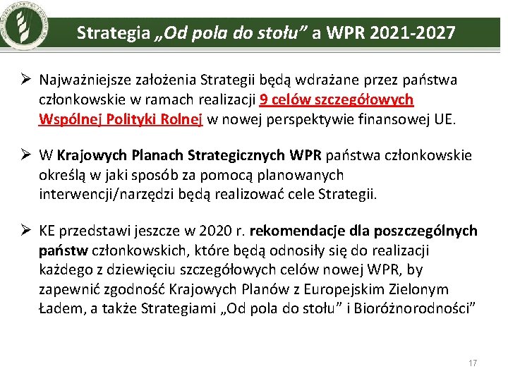 Strategia „Od pola do stołu” a WPR 2021 -2027 Ø Najważniejsze założenia Strategii będą