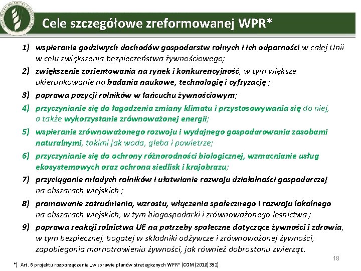 Cele szczegółowe zreformowanej WPR* 1) wspieranie godziwych dochodów gospodarstw rolnych i ich odporności w