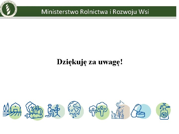 Ministerstwo Rolnictwa i Rozwoju Wsi Dziękuję za uwagę! 