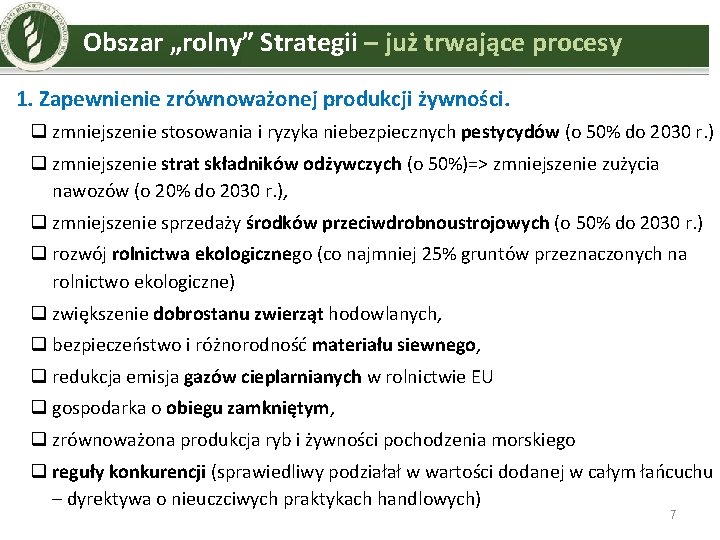  Obszar „rolny” Strategii – już trwające procesy 1. Zapewnienie zrównoważonej produkcji żywności. q