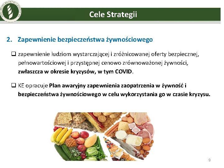  Cele Strategii 2. Zapewnienie bezpieczeństwa żywnościowego q zapewnienie ludziom wystarczającej i zróżnicowanej oferty