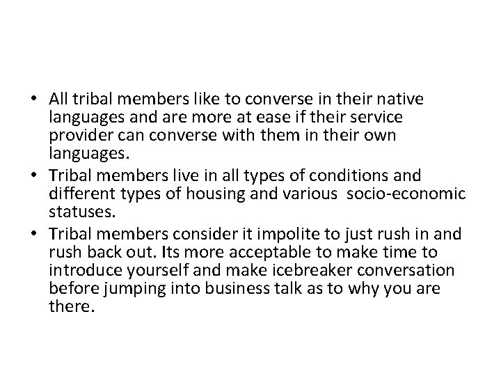  • All tribal members like to converse in their native languages and are