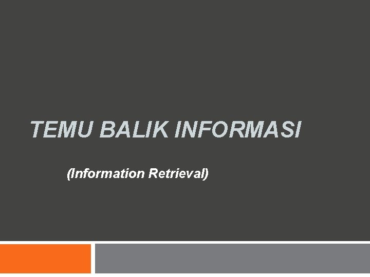 TEMU BALIK INFORMASI (Information Retrieval) 