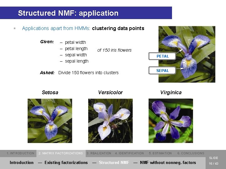 Structured NMF: application § Applications apart from HMMs: clustering data points Given: – –