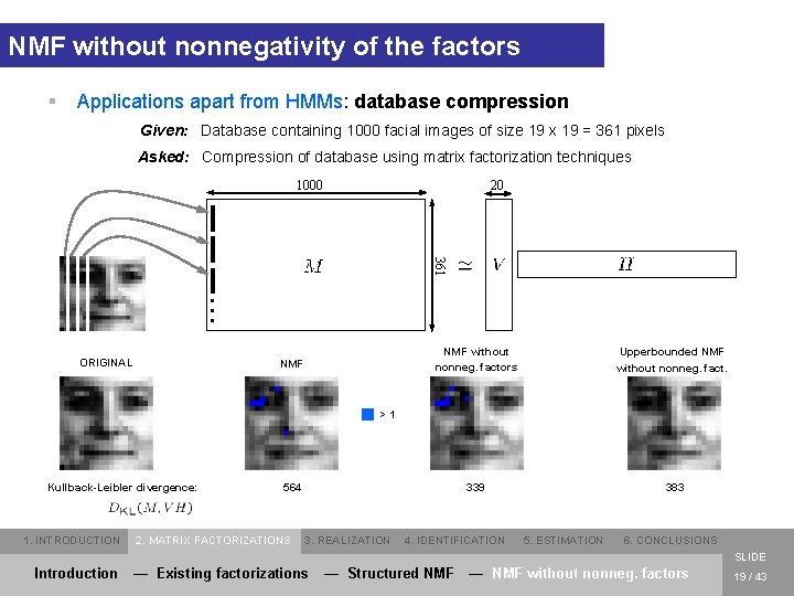 NMF without nonnegativity of the factors § Applications apart from HMMs: database compression Given: