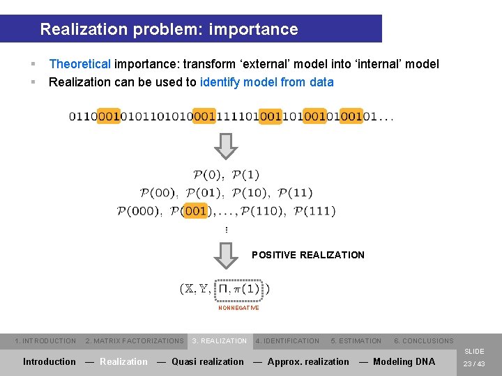 Realization problem: importance § § Theoretical importance: transform ‘external’ model into ‘internal’ model Realization