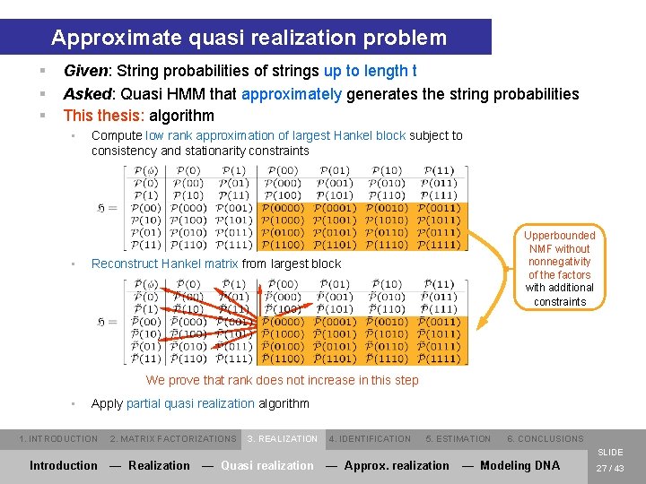 Approximate quasi realization problem § § § Given: String probabilities of strings up to