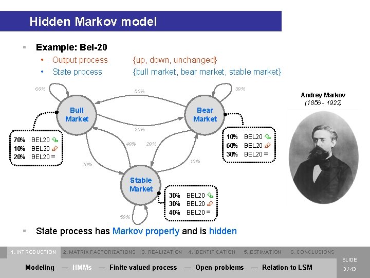 Hidden Markov model § Example: Bel-20 • • Output process State process {up, down,