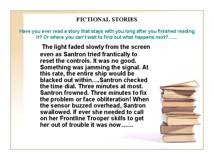 FICTIONAL STORIES Have you ever read a story that stays with you long after