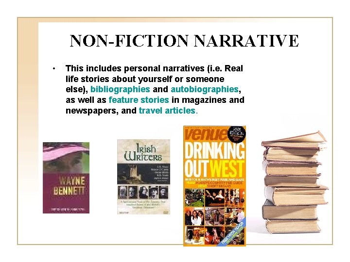 NON-FICTION NARRATIVE • This includes personal narratives (i. e. Real life stories about yourself