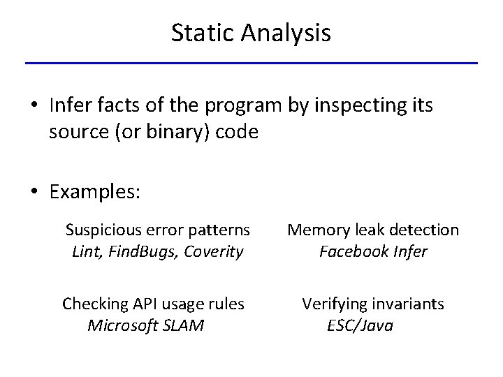 Static Analysis • Infer facts of the program by inspecting its source (or binary)