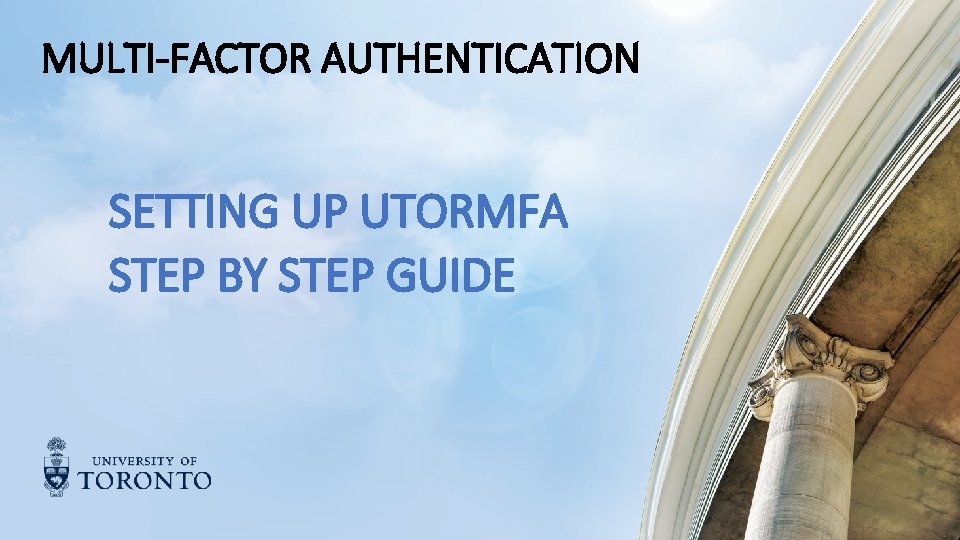 MULTI-FACTOR AUTHENTICATION SETTING UP UTORMFA STEP BY STEP GUIDE 