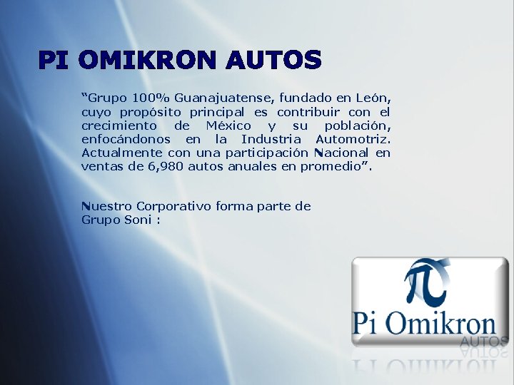 PI OMIKRON AUTOS “Grupo 100% Guanajuatense, fundado en León, cuyo propósito principal es contribuir