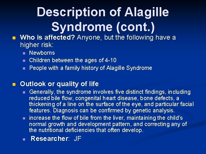 Description of Alagille Syndrome (cont. ) n Who is affected? Anyone, but the following Description of Alagille Syndrome (cont. ) n Who is affected? Anyone, but the following