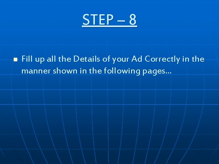 STEP – 8 n Fill up all the Details of your Ad Correctly in STEP – 8 n Fill up all the Details of your Ad Correctly in