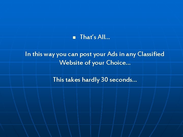 n That’s All… In this way you can post your Ads in any Classified n That’s All… In this way you can post your Ads in any Classified