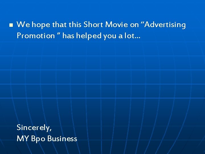 n We hope that this Short Movie on “Advertising Promotion ” has helped you n We hope that this Short Movie on “Advertising Promotion ” has helped you