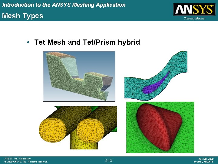 Introduction to the ANSYS Meshing Application Mesh Types Training Manual • Tet Mesh and