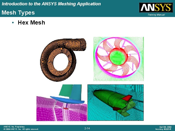 Introduction to the ANSYS Meshing Application Mesh Types Training Manual • Hex Mesh ANSYS,