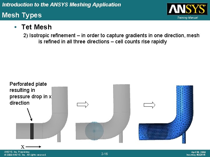 Introduction to the ANSYS Meshing Application Mesh Types Training Manual • Tet Mesh 2)