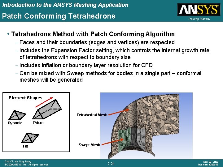 Introduction to the ANSYS Meshing Application Patch Conforming Tetrahedrons Training Manual • Tetrahedrons Method