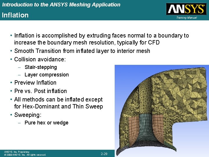 Introduction to the ANSYS Meshing Application Inflation Training Manual • Inflation is accomplished by Introduction to the ANSYS Meshing Application Inflation Training Manual • Inflation is accomplished by