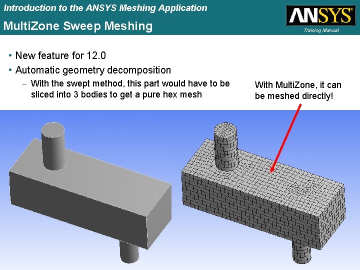 Introduction to the ANSYS Meshing Application Multi. Zone Sweep Meshing Training Manual • New